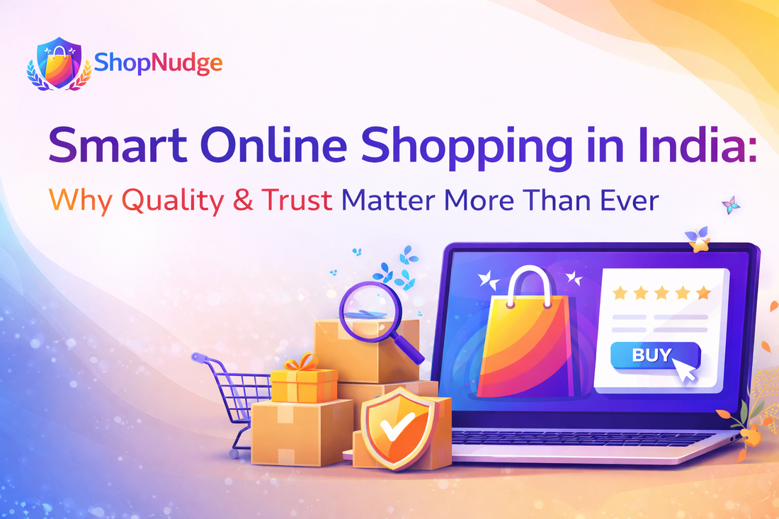 Smart Online Shopping in India: Why Quality & Trust Matter More Than Ever